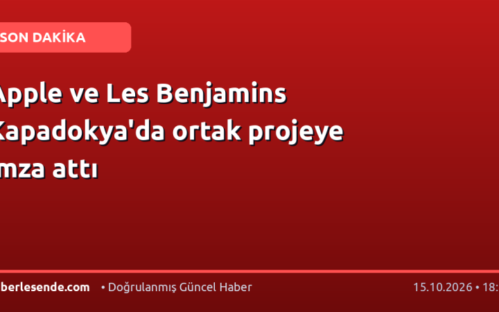 Apple ve Les Benjamins Kapadokya'da ortak projeye imza attı