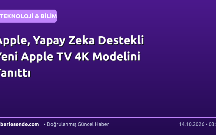 Apple, Yapay Zeka Destekli Yeni Apple TV 4K Modelini Tanıttı