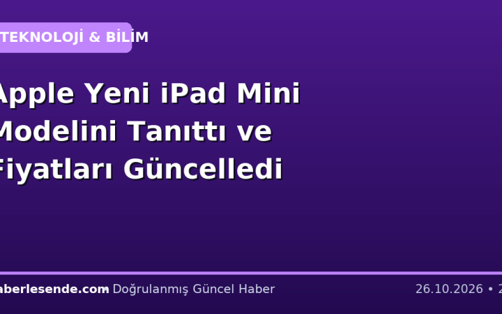 Apple Yeni iPad Mini Modelini Tanıttı ve Fiyatları Güncelledi