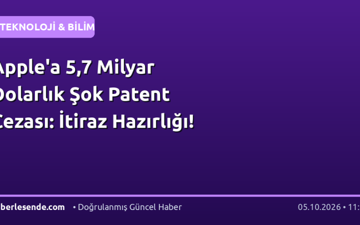 Apple'a 5,7 Milyar Dolarlık Şok Patent Cezası: İtiraz Hazırlığı!