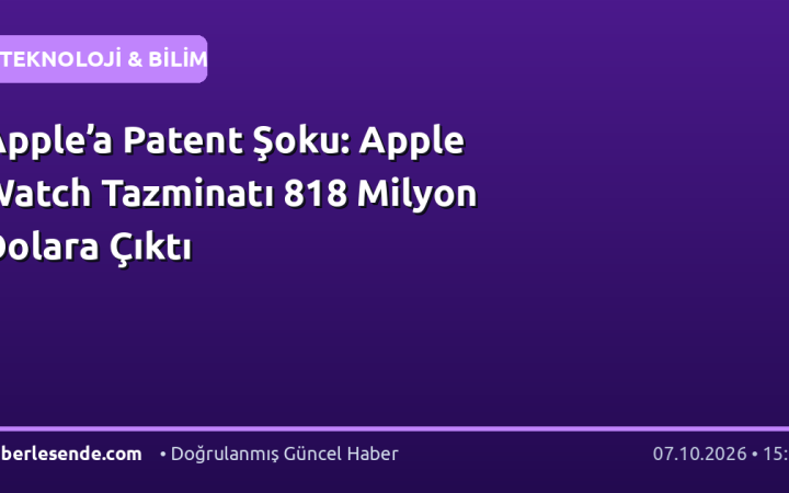 Apple’a Patent Şoku: Apple Watch Tazminatı 818 Milyon Dolara Çıktı