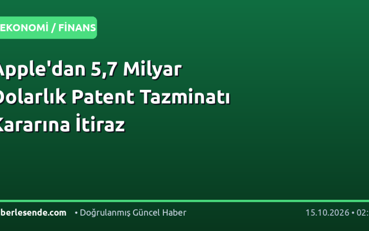 Apple'dan 5,7 Milyar Dolarlık Patent Tazminatı Kararına İtiraz