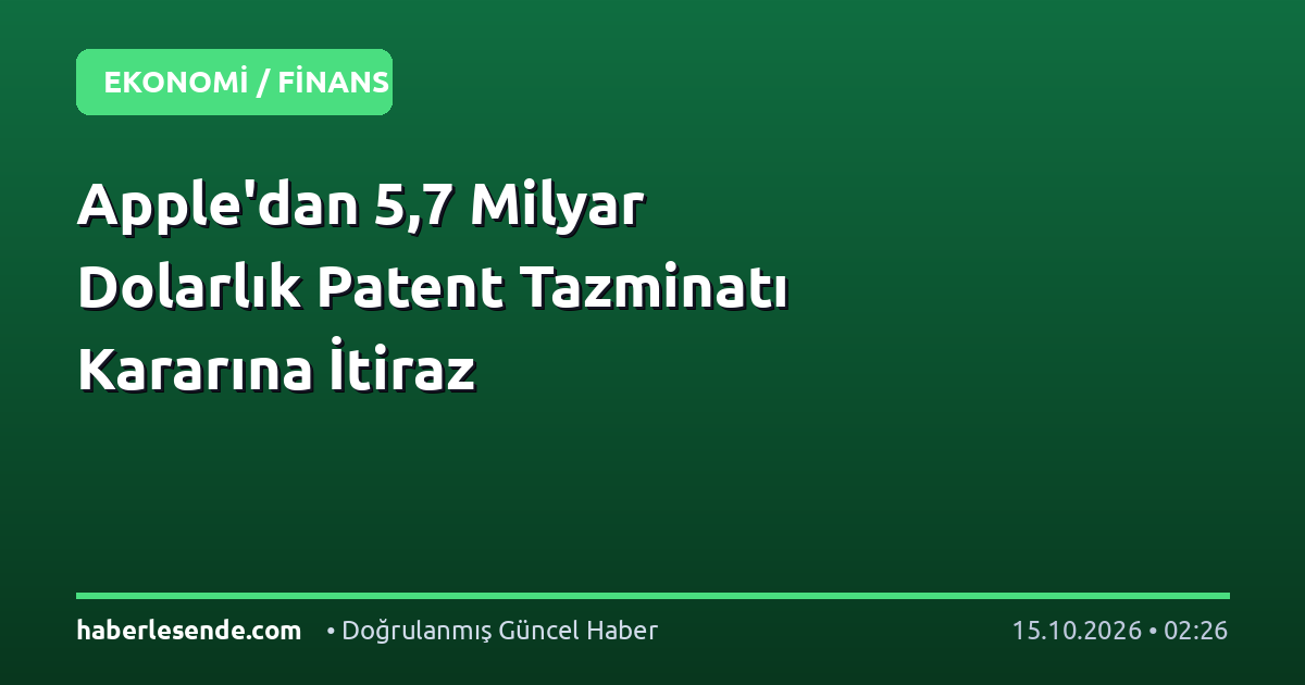 Apple'dan 5,7 Milyar Dolarlık Patent Tazminatı Kararına İtiraz