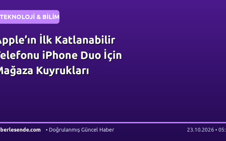 Apple’ın İlk Katlanabilir Telefonu iPhone Duo İçin Mağaza Kuyrukları