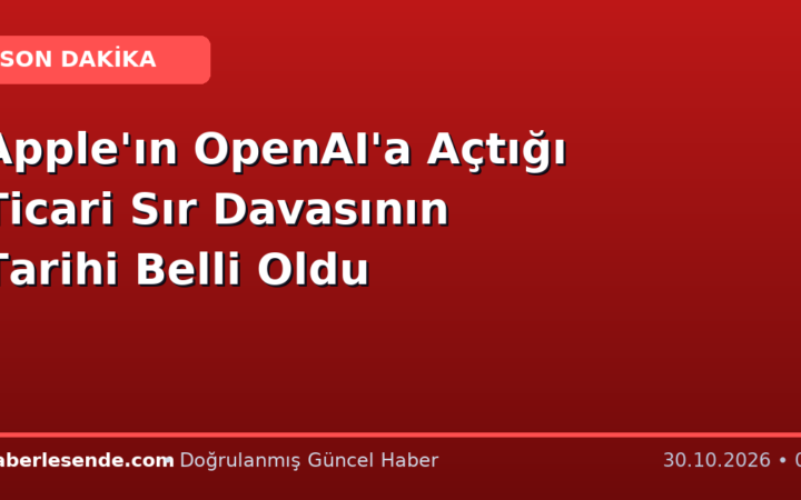 Apple'ın OpenAI'a Açtığı Ticari Sır Davasının Tarihi Belli Oldu