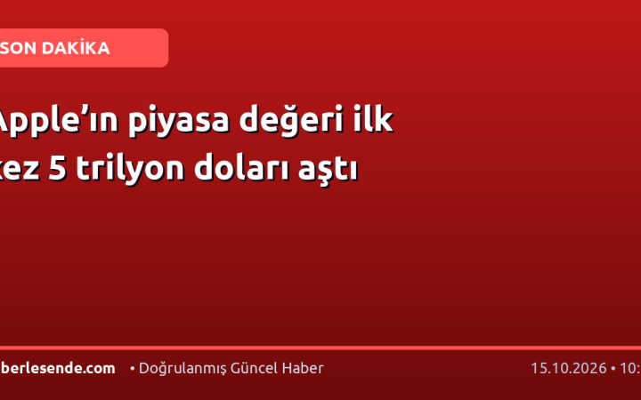 Apple’ın piyasa değeri ilk kez 5 trilyon doları aştı