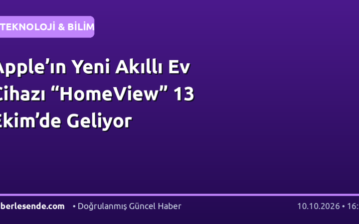 Apple’ın Yeni Akıllı Ev Cihazı “HomeView” 13 Ekim’de Geliyor