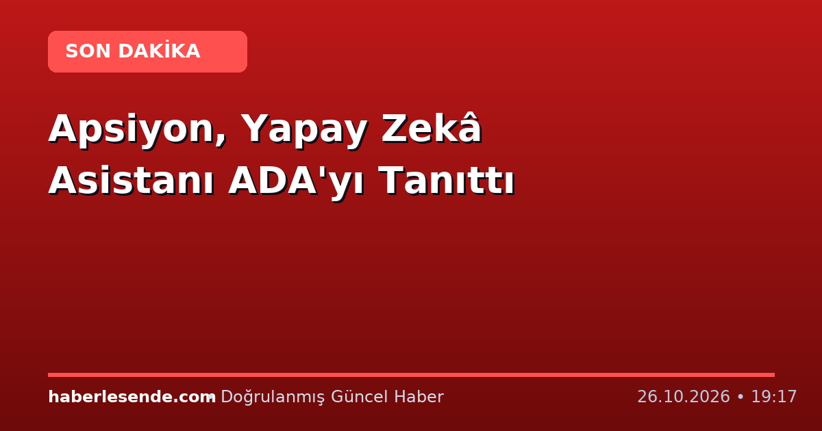 Apsiyon, Yapay Zekâ Asistanı ADA'yı Tanıttı