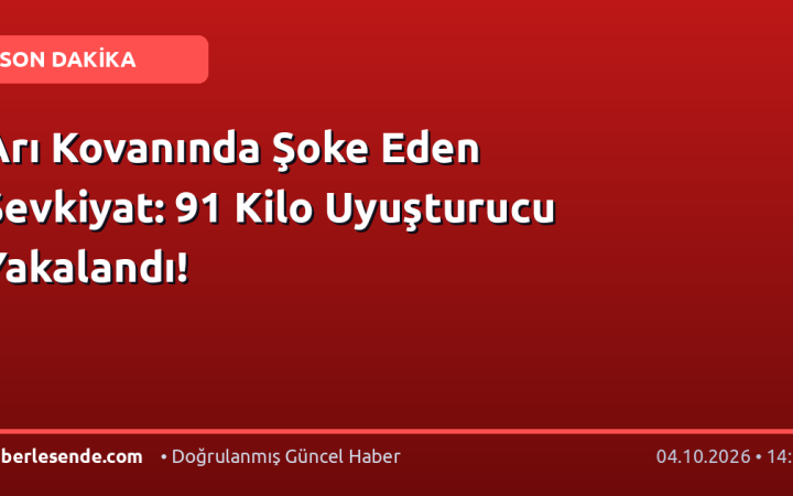 Arı Kovanında Şoke Eden Sevkiyat: 91 Kilo Uyuşturucu Yakalandı!