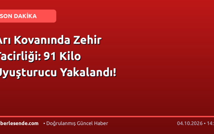 Arı Kovanında Zehir Tacirliği: 91 Kilo Uyuşturucu Yakalandı!