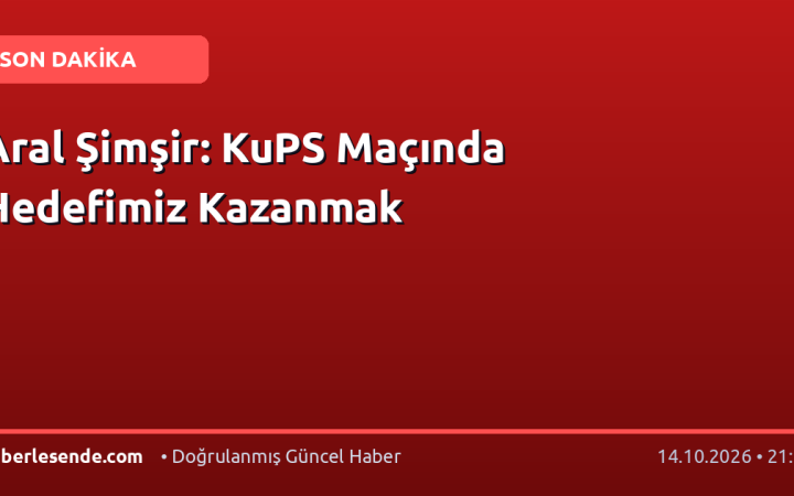 Aral Şimşir: KuPS Maçında Hedefimiz Kazanmak