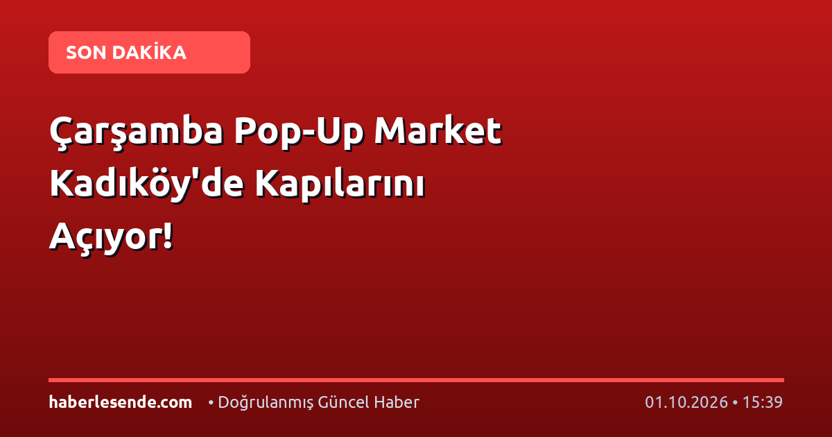 Çarşamba Pop-Up Market Kadıköy'de Kapılarını Açıyor!