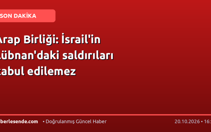 Arap Birliği: İsrail'in Lübnan'daki saldırıları kabul edilemez