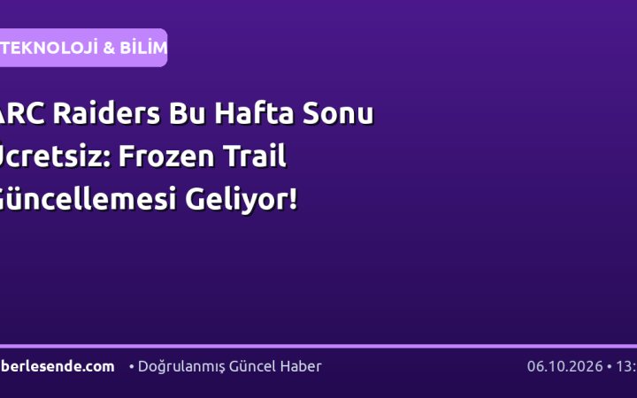 ARC Raiders Bu Hafta Sonu Ücretsiz: Frozen Trail Güncellemesi Geliyor!