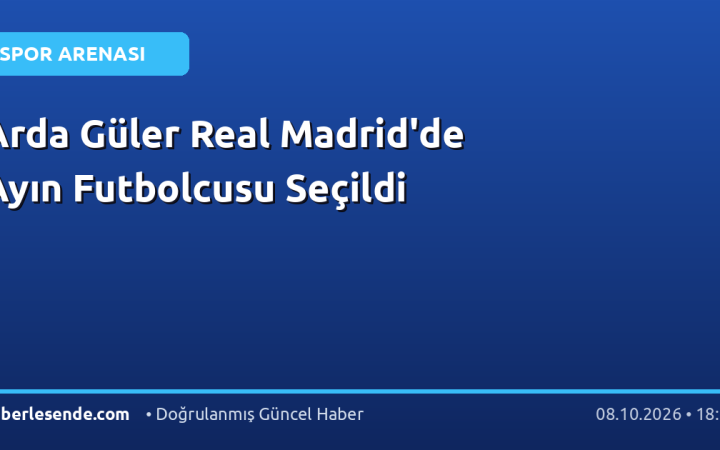Arda Güler Real Madrid'de Ayın Futbolcusu Seçildi