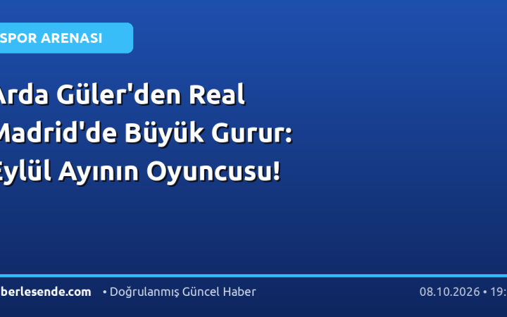 Arda Güler'den Real Madrid'de Büyük Gurur: Eylül Ayının Oyuncusu!