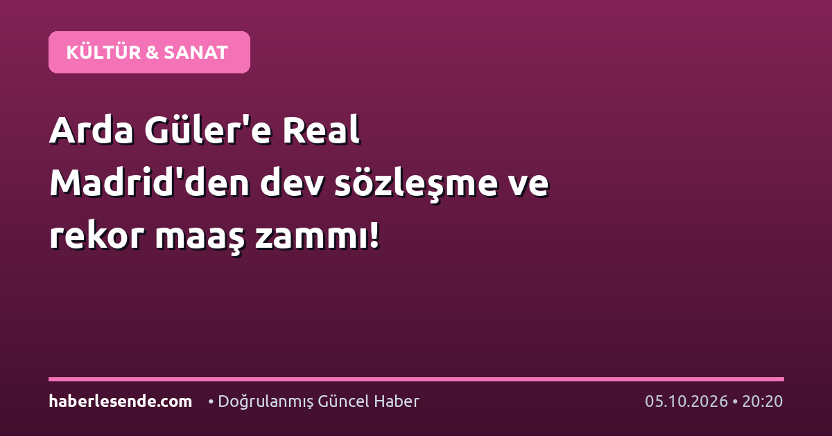 Arda Güler'e Real Madrid'den dev sözleşme ve rekor maaş zammı!