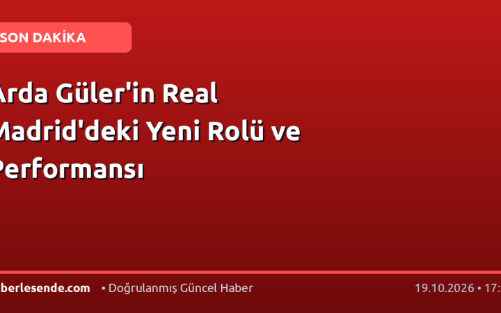 Arda Güler'in Real Madrid'deki Yeni Rolü ve Performansı