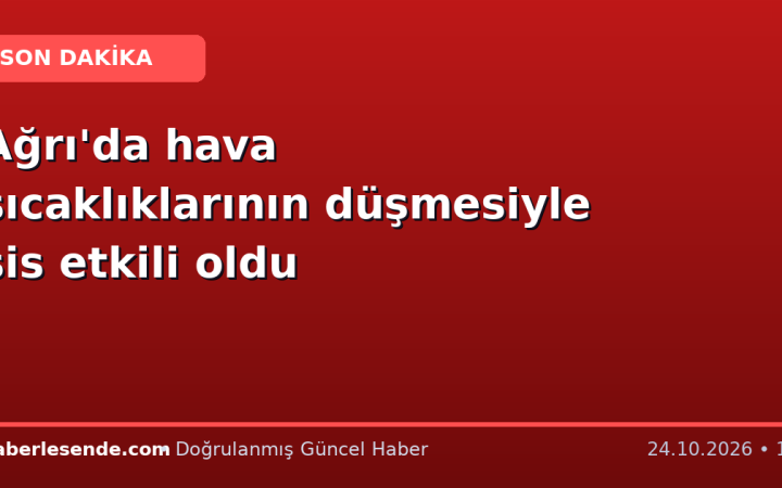 Ağrı'da hava sıcaklıklarının düşmesiyle sis etkili oldu