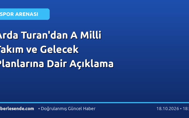 Arda Turan'dan A Milli Takım ve Gelecek Planlarına Dair Açıklama
