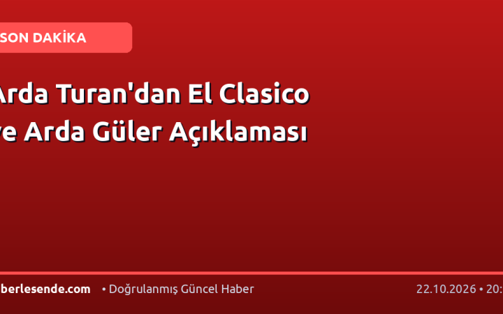 Arda Turan'dan El Clasico ve Arda Güler Açıklaması