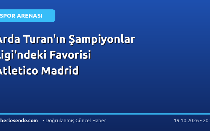 Arda Turan'ın Şampiyonlar Ligi'ndeki Favorisi Atletico Madrid