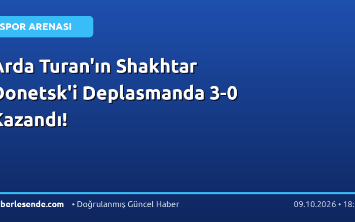 Arda Turan'ın Shakhtar Donetsk'i Deplasmanda 3-0 Kazandı!