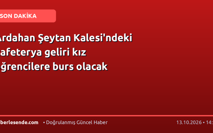 Ardahan Şeytan Kalesi'ndeki kafeterya geliri kız öğrencilere burs olacak