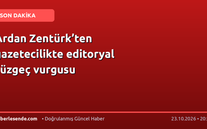 Ardan Zentürk’ten gazetecilikte editoryal süzgeç vurgusu
