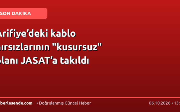 Arifiye’deki kablo hırsızlarının "kusursuz" planı JASAT’a takıldı