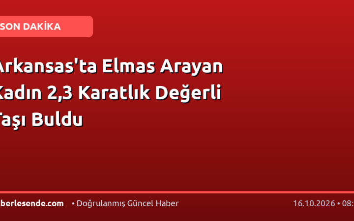 Arkansas'ta Elmas Arayan Kadın 2,3 Karatlık Değerli Taşı Buldu