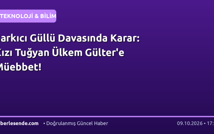 Şarkıcı Güllü Davasında Karar: Kızı Tuğyan Ülkem Gülter'e Müebbet!