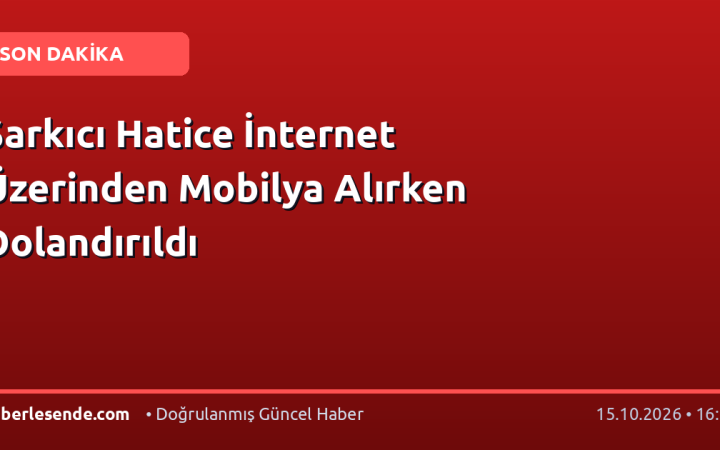 Şarkıcı Hatice İnternet Üzerinden Mobilya Alırken Dolandırıldı