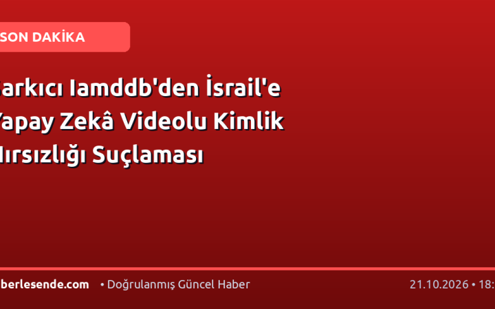 Şarkıcı Iamddb'den İsrail'e Yapay Zekâ Videolu Kimlik Hırsızlığı Suçlaması