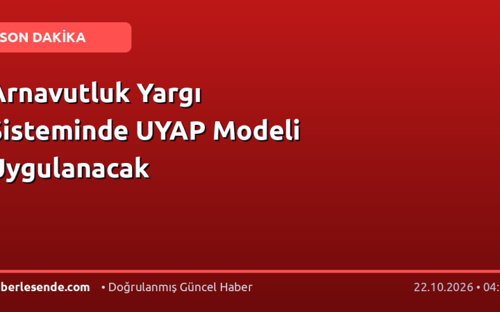 Arnavutluk Yargı Sisteminde UYAP Modeli Uygulanacak