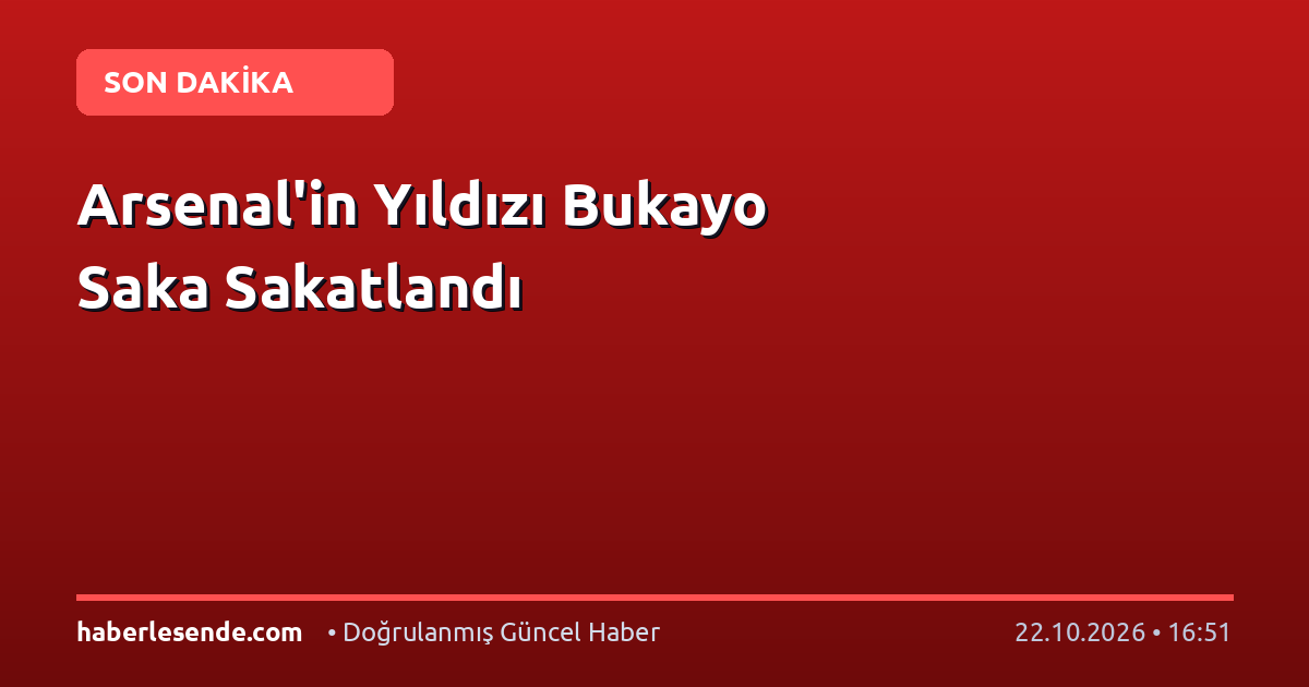 Arsenal'in Yıldızı Bukayo Saka Sakatlandı