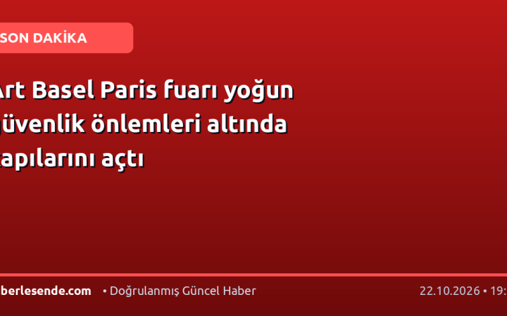 Art Basel Paris fuarı yoğun güvenlik önlemleri altında kapılarını açtı