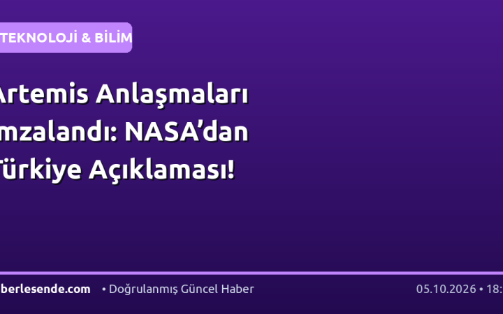 Artemis Anlaşmaları İmzalandı: NASA’dan Türkiye Açıklaması!