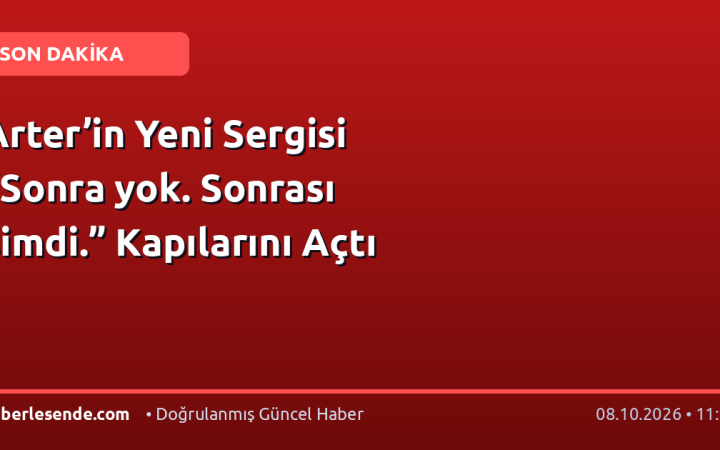 Arter’in Yeni Sergisi “Sonra yok. Sonrası şimdi.” Kapılarını Açtı