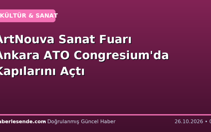 ArtNouva Sanat Fuarı Ankara ATO Congresium'da Kapılarını Açtı
