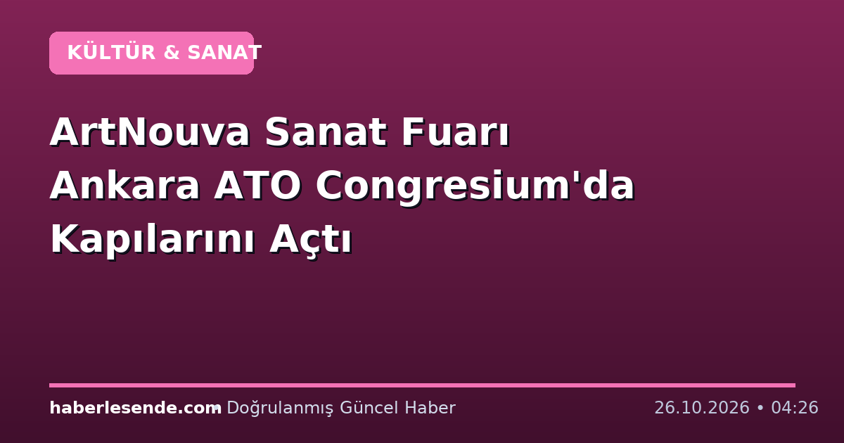 ArtNouva Sanat Fuarı Ankara ATO Congresium'da Kapılarını Açtı