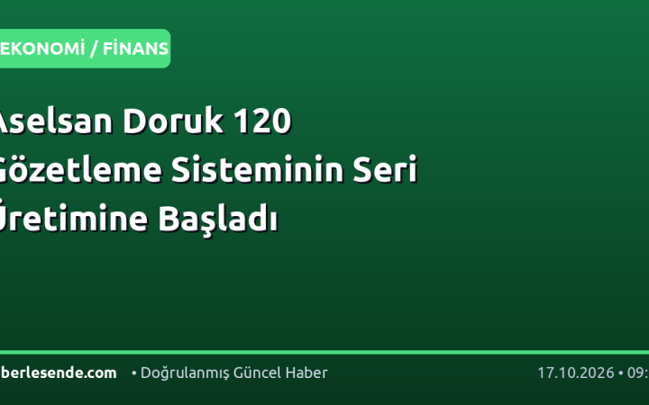 Aselsan Doruk 120 Gözetleme Sisteminin Seri Üretimine Başladı