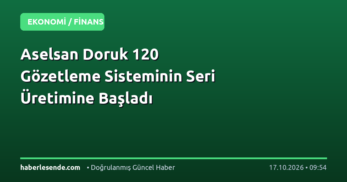 Aselsan Doruk 120 Gözetleme Sisteminin Seri Üretimine Başladı