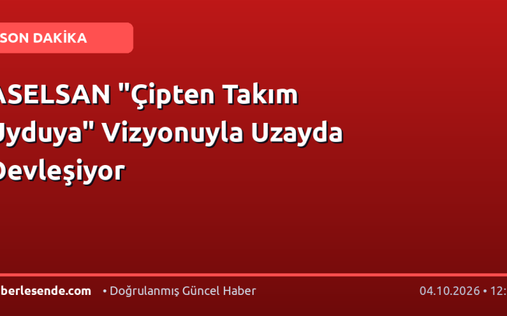 ASELSAN "Çipten Takım Uyduya" Vizyonuyla Uzayda Devleşiyor