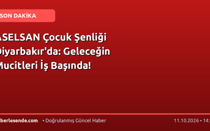ASELSAN Çocuk Şenliği Diyarbakır'da: Geleceğin Mucitleri İş Başında!
