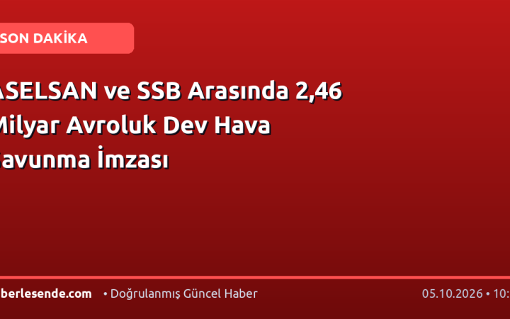 ASELSAN ve SSB Arasında 2,46 Milyar Avroluk Dev Hava Savunma İmzası