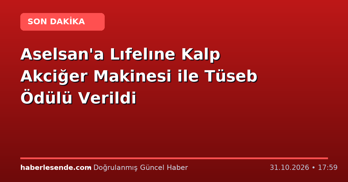 Aselsan'a Lıfelıne Kalp Akciğer Makinesi ile Tüseb Ödülü Verildi