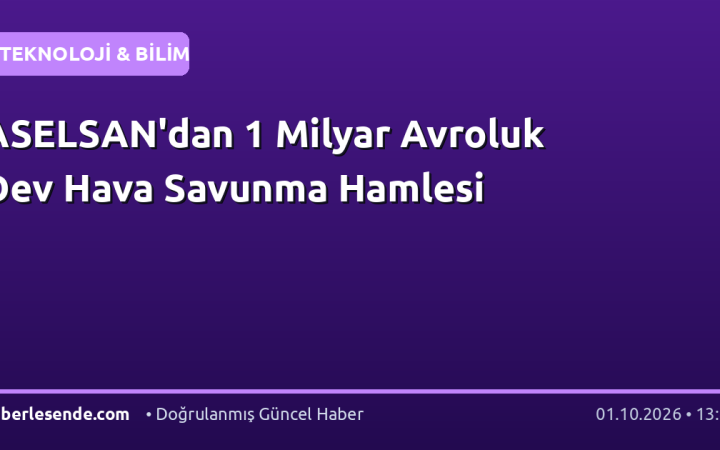 ASELSAN'dan 1 Milyar Avroluk Dev Hava Savunma Hamlesi