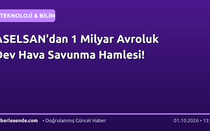 ASELSAN'dan 1 Milyar Avroluk Dev Hava Savunma Hamlesi!