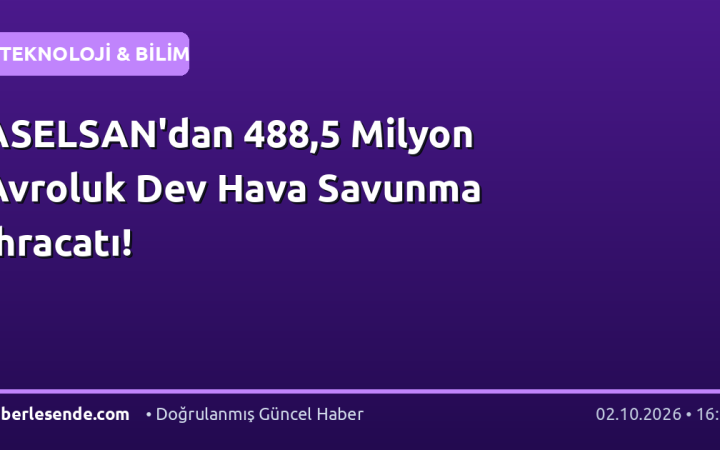 ASELSAN'dan 488,5 Milyon Avroluk Dev Hava Savunma İhracatı!